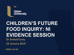 CHILDRENS FUTURE FOOD INQUIRY NI EVIDENCE SESSION Dr