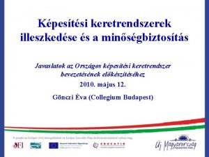 Kpestsi keretrendszerek illeszkedse s a minsgbiztosts Javaslatok az