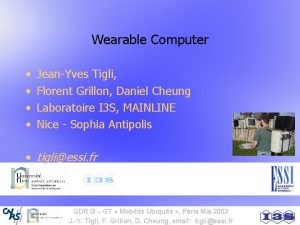 Wearable Computer JeanYves Tigli Florent Grillon Daniel Cheung