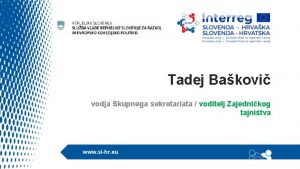 Tadej Bakovi vodja Skupnega sekretariata voditelj Zajednikog tajnitva