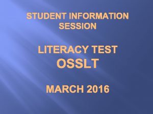 STUDENT INFORMATION SESSION LITERACY TEST OSSLT MARCH 2016