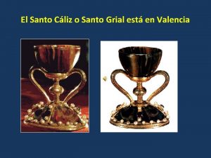 El Santo Cliz o Santo Grial est en