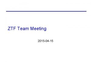 ZTF Team Meeting 2015 04 15 All 16