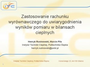 Zastosowanie rachunku wyrwnawczego do uwiarygodnienia wynikw pomiaru w