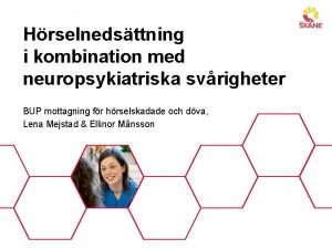 Hrselnedsttning i kombination med neuropsykiatriska svrigheter BUP mottagning