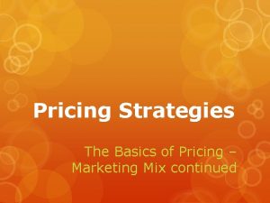 Pricing Strategies The Basics of Pricing Marketing Mix