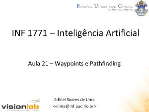 INF 1771 Inteligncia Artificial Aula 21 Waypoints e