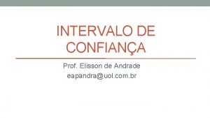 INTERVALO DE CONFIANA Prof Elisson de Andrade eapandrauol