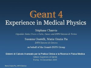 Experience in Medical Physics Stphane Chauvie Ospedale Santa