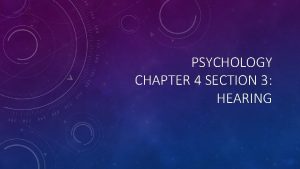 PSYCHOLOGY CHAPTER 4 SECTION 3 HEARING Sound travels