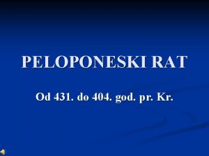 PELOPONESKI RAT Od 431 do 404 god pr