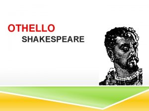 OTHELLO SHAKESPEARE ASSIGNMENT Examine the ways Shakespeare reveals