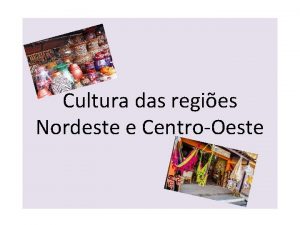 Cultura das regies Nordeste e CentroOeste Na aula