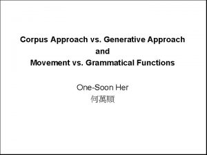 Corpus Approach vs Generative Approach and Movement vs