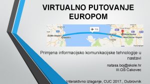 VIRTUALNO PUTOVANJE EUROPOM Primjena informacijsko komunikacijske tehnologije u