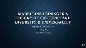 MADELEINE LEININGERS THEORY OF CULTURE CARE DIVERSITY UNIVERSALITY