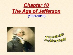 Chapter 10 The Age of Jefferson 1801 1816