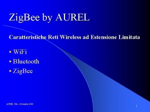 Zig Bee by AUREL Caratteristiche Reti Wireless ad