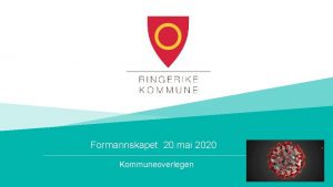 Formannskapet 20 mai 2020 Kommuneoverlegen Hva er viktigst