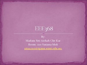 EEE 368 By Madam Siti Aishah Che Kar