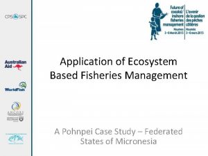 Application of Ecosystem Based Fisheries Management A Pohnpei