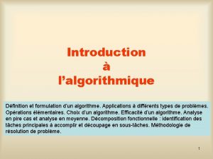 Introduction lalgorithmique Dfinition et formulation dun algorithme Applications