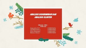 ANALISIS DISKRIMINAN DAN ANALISIS CLUSTER Disusun Oleh PTN