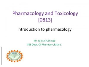 Pharmacology and Toxicology 0813 Introduction to pharmacology Mr