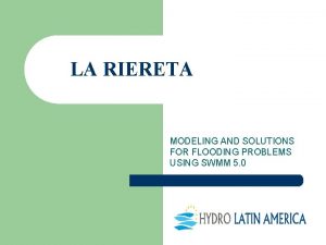 LA RIERETA MODELING AND SOLUTIONS FOR FLOODING PROBLEMS