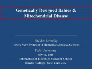 Genetically Designed Babies Mitochondrial Disease Sheldon Krimsky Lenore