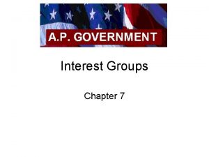 Interest Groups Chapter 7 Types of Interest Groups