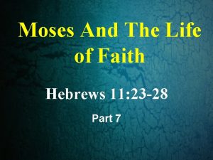 Moses And The Life of Faith Hebrews 11
