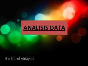 ANALISIS DATA By Nurul Hidayah Data DATA terbagi