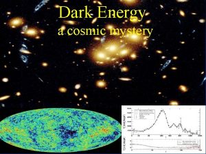Dark Energy a cosmic mystery Dunkle Energie Ein