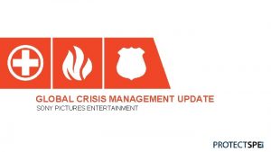 GLOBAL CRISIS MANAGEMENT UPDATE SONY PICTURES ENTERTAINMENT SCA