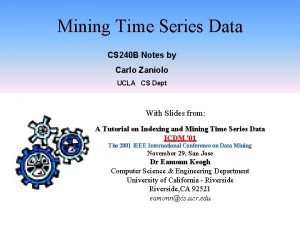 Mining Time Series Data CS 240 B Notes