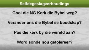 Selfdegeslagverhoudings Gooi die NG Kerk die Bybel weg