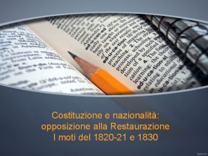 Costituzione e nazionalit opposizione alla Restaurazione I moti