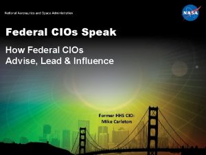 Federal CIOs Speak How Federal CIOs Advise Lead