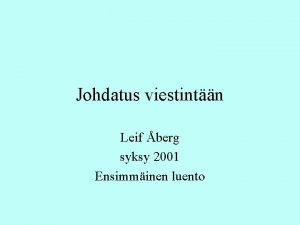 Johdatus viestintn Leif berg syksy 2001 Ensimminen luento