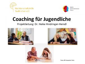 Coaching fr Jugendliche Projektleitung Dr Heike HindringerHeindl Fotos