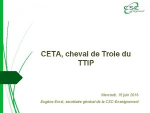 CETA cheval de Troie du TTIP Mercredi 15