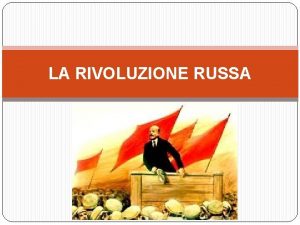 LA RIVOLUZIONE RUSSA LA RUSSIA DI INIZIO 900