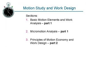 Motion Study and Work Design Sections 1 Basic