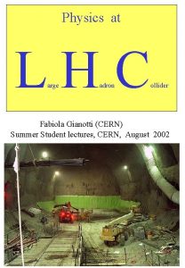 Physics at LHC arge adron ollider Fabiola Gianotti