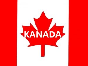 KANADA Kanada je povrinom od 9 984 670
