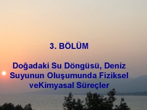 3 BLM Doadaki Su Dngs Deniz Suyunun Oluumunda