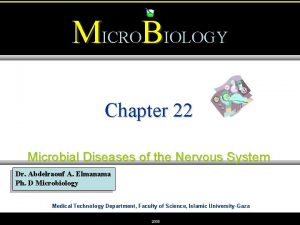 MICROBIOLOGY Chapter 22 Microbial Diseases of the Nervous