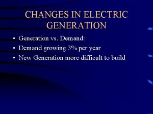 CHANGES IN ELECTRIC GENERATION Generation vs Demand Demand