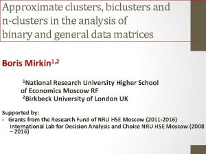 Approximate clusters biclusters and nclusters in the analysis